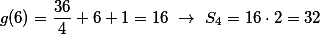 g(6)=\frac{36}{4} +6 + 1 = 16\,\,\rightarrow\,\,S_{4} = 16 \cdot 2 = 32